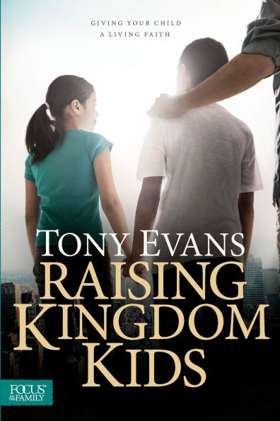 Raising Kingdom Kids: Giving Your Child a Living Faith