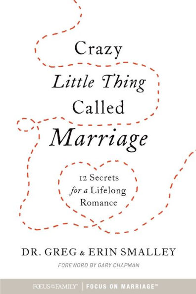 Crazy Little Thing Called Marriage: 12 Secrets for a Lifelong Romance