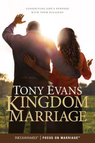 Title: Kingdom Marriage: Connecting God's Purpose with Your Pleasure, Author: Tony Evans