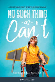 Free to download e-books No Such Thing as Can't: A Triumphant Story of Faith and Perseverance 9781589979734 by Lisa Sexton, Tyler Sexton (English Edition)