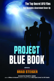 Title: Project Blue Book: The Top Secret UFO Files that Revealed a Government Cover-Up, Author: Brad Steiger