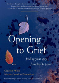 Opening to Grief: Finding Your Way from Loss to Peace