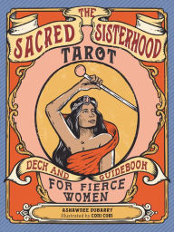 Electronics e books download The Sacred Sisterhood Tarot: Deck and Guidebook for Fierce Women by  