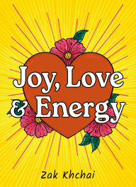 Title: Joy, Love, and Energy: (52 Full-Color Affirmation Cards and 120-Page Guidebook), Author: Zak Khchai