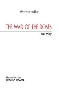 Title: The War of the Roses: The Play, Author: Warren Adler