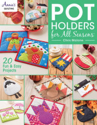 Title: Pot Holders for All Seasons, Author: Chris Malone