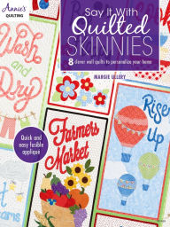 Title: Say It With Quilted Skinnies, Author: Margie Ullery