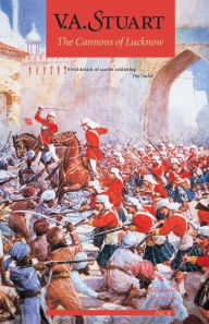 Title: The Cannons of Lucknow, Author: V. A. Stuart