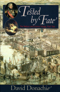 Title: Tested by Fate: The Nelson and Emma Trilogy, Part 2, Author: David Donachie