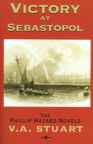 Title: Victory at Sebastopol (The Phillip Hazard Novels #6), Author: V. A. Stuart