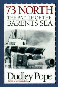Title: 73 North: The Battle of the Barents Sea (Nonfiction Naval History Series), Author: Dudley Pope