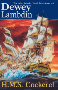 Title: H. M. S. Cockerel (Alan Lewrie Naval Series #6), Author: Dewey Lambdin