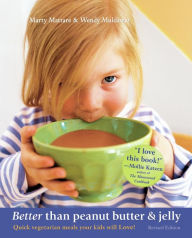 Title: Better Than Peanut Butter & Jelly: Quick Vegetarian Meals Your Kids Will Love!, Author: Marty Mattare