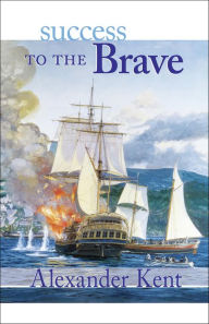 Title: Success to the Brave, Author: Alexander Kent