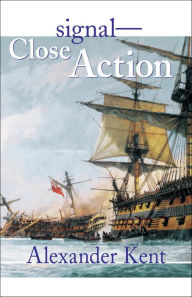Title: Signal-Close Action!, Author: Alexander Kent