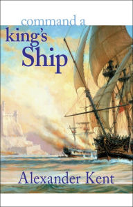 Title: Command a King's Ship, Author: Alexander Kent