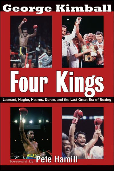 Four Kings: Leonard, Hagler, Hearns, Duran and the Last Great Era of Boxing