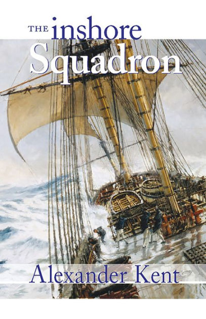 The Inshore Squadron (Richard Bolitho Series) by Alexander Kent ...