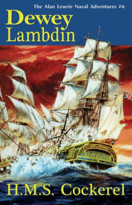 Title: H. M. S. Cockerel (Alan Lewrie Naval Series #6), Author: Dewey Lambdin author of the Alan Lewrie series