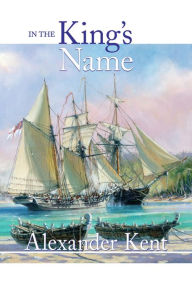 Title: In the King's Name, Author: Alexander Kent