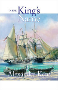 Title: In the King's Name, Author: Alexander Kent