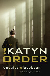 Title: The Katyn Order: A Novel, Author: Douglas W. Jacobson