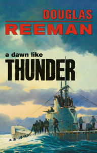 Title: A Dawn Like Thunder, Author: Douglas Reeman