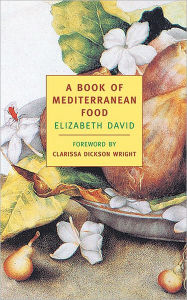 Title: A Book of Mediterranean Food, Author: Elizabeth David