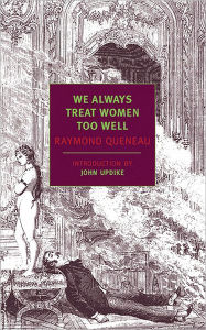 Title: We Always Treat Women Too Well, Author: Raymond Queneau