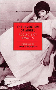 Title: The Invention of Morel, Author: Adolfo Bioy Casares