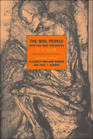 Title: The Bog People: Iron Age Man Preserved, Author: P.V. Glob