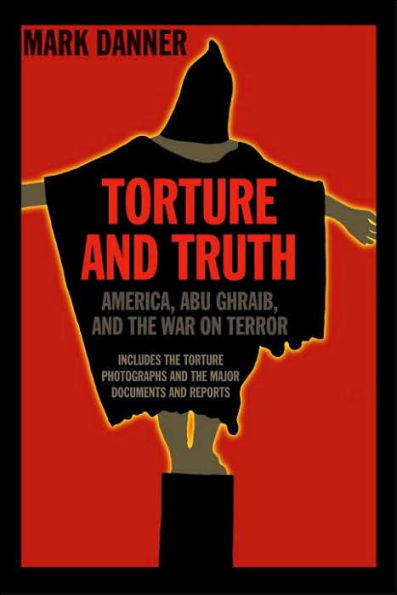 Torture and Truth: America, Abu Ghraib, and the War on Terrror