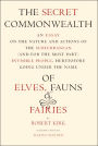 The Secret Commonwealth: Of Elves, Fauns, and Fairies