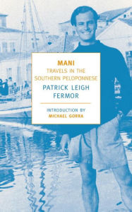 Title: Mani: Travels in the Southern Peloponnese, Author: Patrick Leigh Fermor