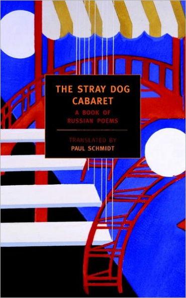 The Stray Dog Cabaret: A Book of Russian Poems