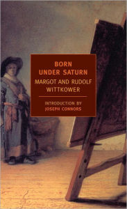 Title: Born Under Saturn: The Character and Conduct of Artists, Author: Rudolf Wittkower