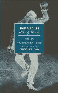 Title: Sheppard Lee, Written by Himself, Author: Robert Montgomery Bird