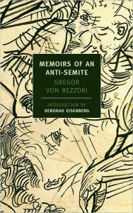 Title: Memoirs of an Anti-Semite: A Novel in Five Stories, Author: Gregor von Rezzori