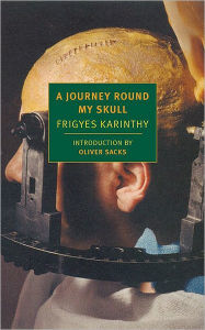 Title: A Journey Round My Skull, Author: Frigyes Karinthy