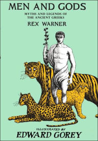 Title: Men and Gods: MYTHS AND LEGENDS OF THE ANCIENT GREEKS, Author: Rex Warner