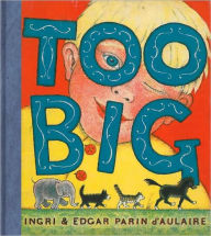 Title: Too Big, Author: Ingri d'Aulaire