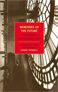 Title: Memories of the Future, Author: Sigizmund Krzhizhanovsky