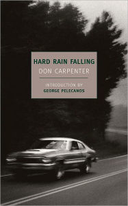Title: Hard Rain Falling, Author: Don Carpenter