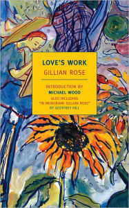 Title: Love's Work, Author: Gillian Rose