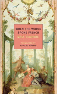 Title: When the World Spoke French, Author: Marc  Fumaroli