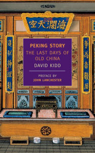 Title: Peking Story: The Last Days of Old China, Author: David Kidd