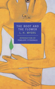 Title: The Root and the Flower, Author: L.H. Myers