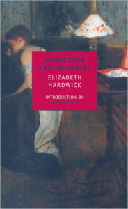 Title: Seduction and Betrayal: Women and Literature, Author: Elizabeth Hardwick