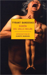 Title: Tyrant Banderas, Author: Ramon del Valle-Inclan