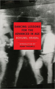 Title: Dancing Lessons for the Advanced in Age, Author: Bohumil Hrabal